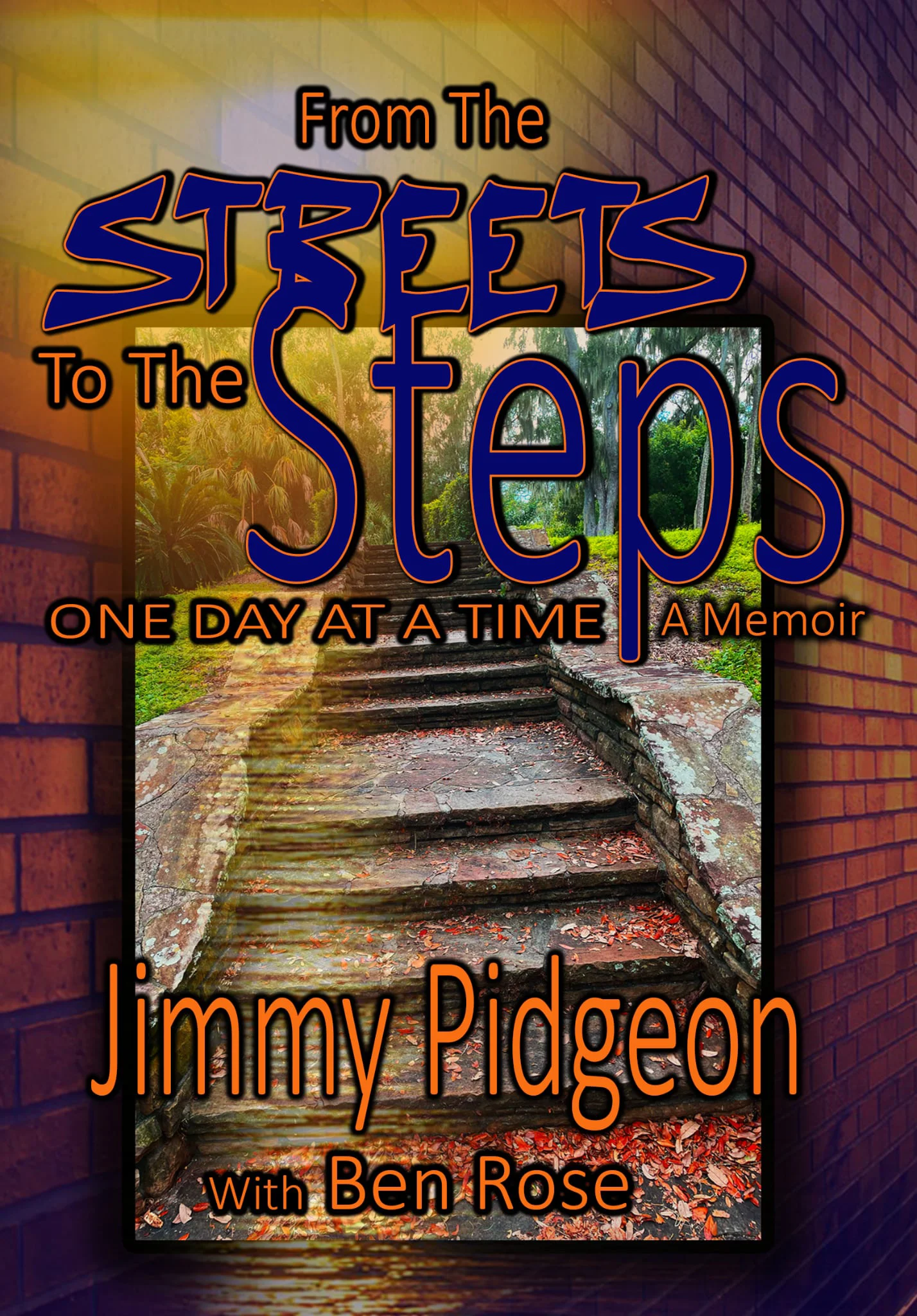 From the Streets to the Steps — One Day at a Time, a memoir by Jimmy Pidgeon